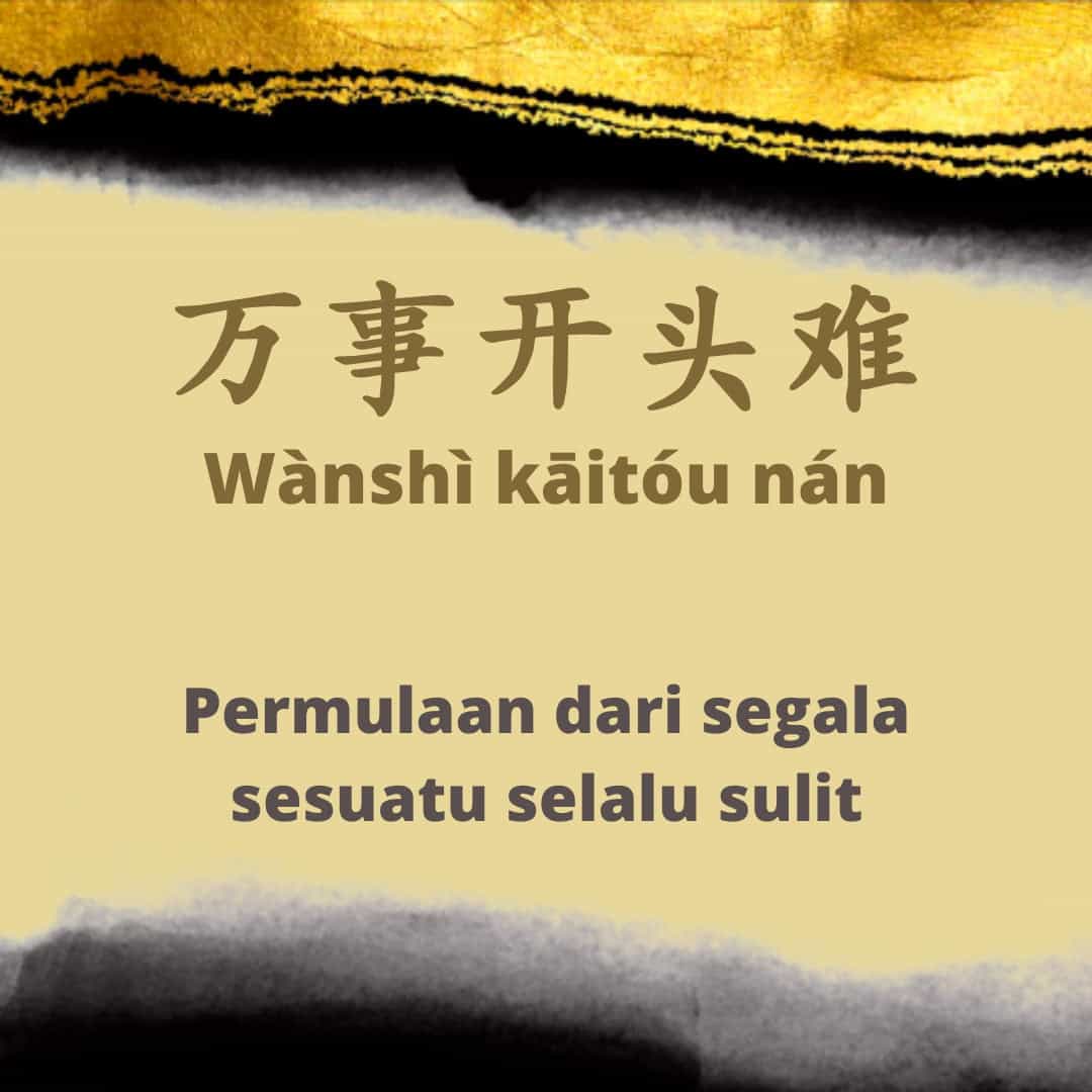 Arti Pepatah Tiongkok 万事开头难 (Wànshì kāitóu nán)