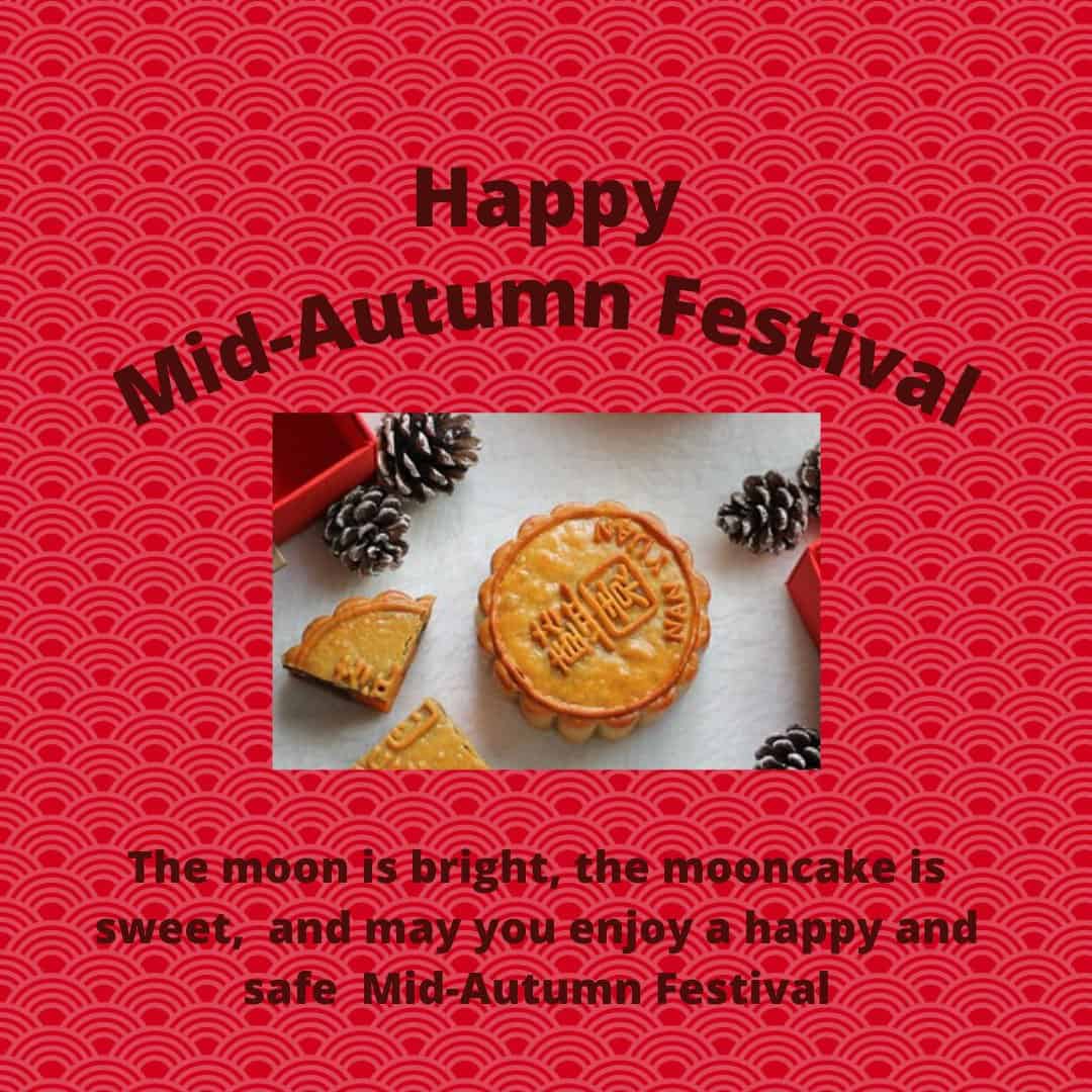 Kumpulan Ucapan Mid Autumn Festival Dalam Bahasa Inggris 7. Happy Mid-Autumn Festival to you and may your family reunite for the rising of the full moon Kumpulan Ucapan Mid Autumn Festival Dalam Bahasa Inggris