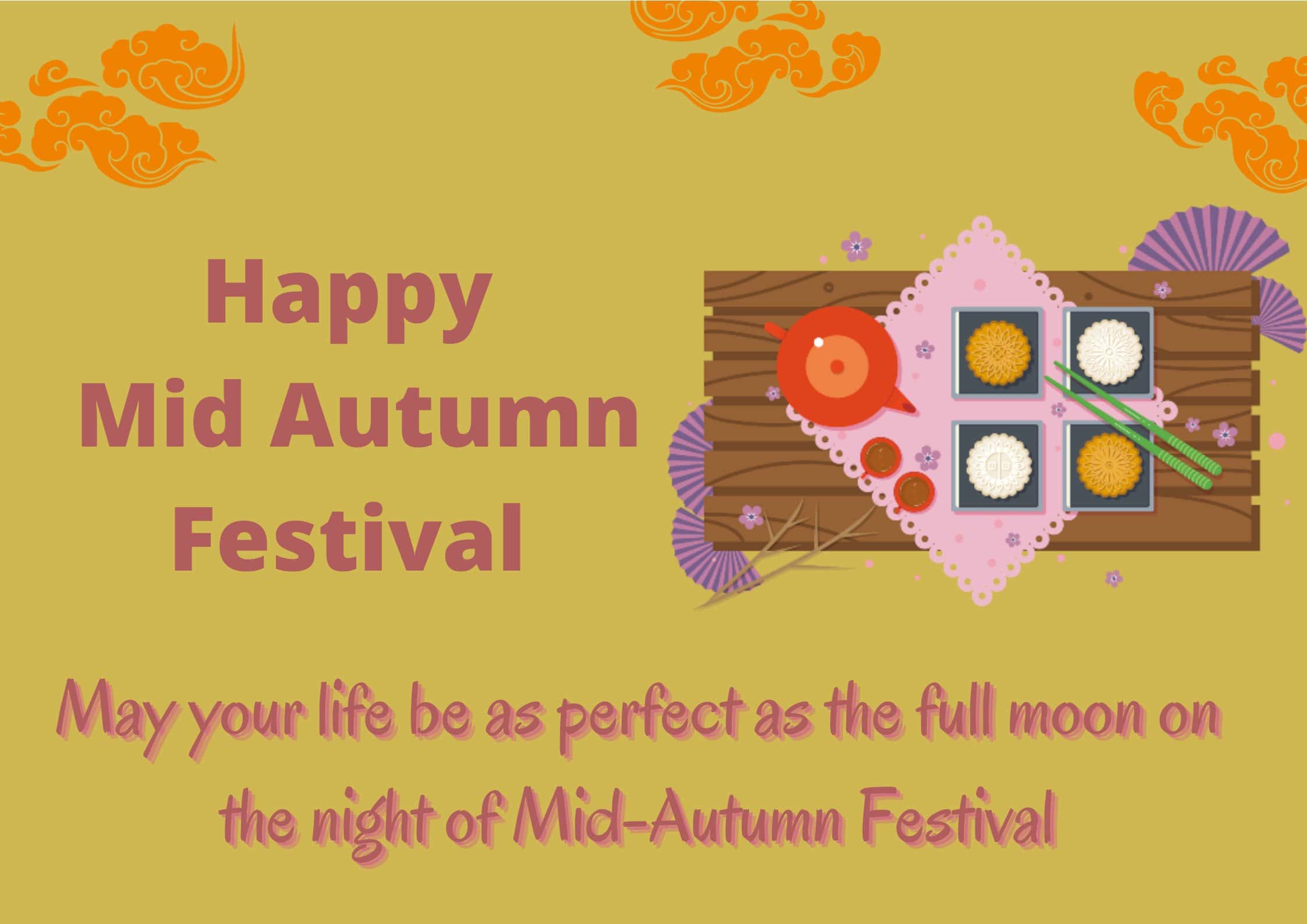 Kumpulan Ucapan Mid Autumn Festival Dalam Bahasa Inggris 7. Happy Mid-Autumn Festival to you and may your family reunite for the rising of the full moon Kumpulan Ucapan Mid Autumn Festival Dalam Bahasa Inggris